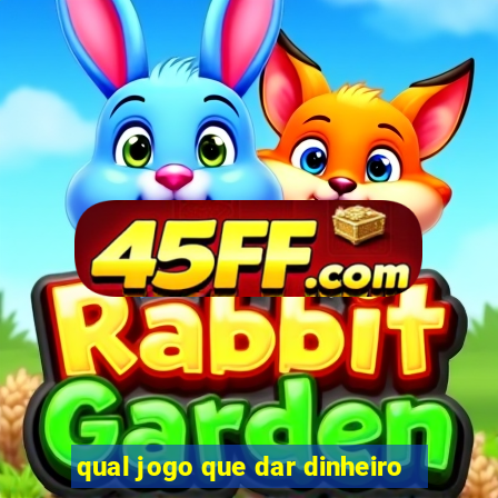 qual jogo que dar dinheiro